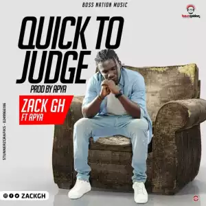 Zack GH - Quick To judge (Prod By Apya) Ft. Apya